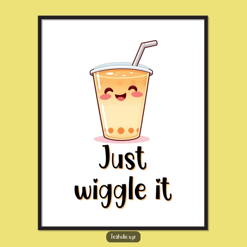 Funny Wiggle Tea Poster: Joyful Smiling Tea Cup Art, Hilarious Funny Gift Decor