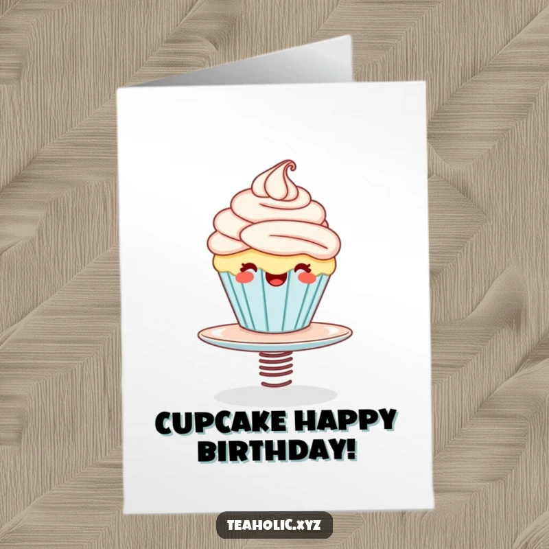 Funny Free Printable Birthday Card of a giggling cupcake happily bouncing on a springy saucer for a birthday.