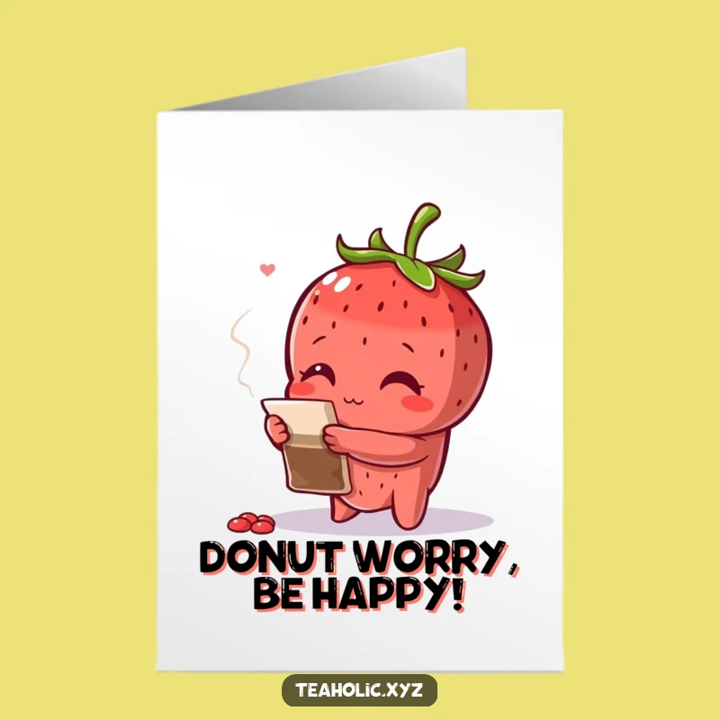 Free Printable Birthday Card: Curious Strawberry Tea - Funny Downloadable Gift