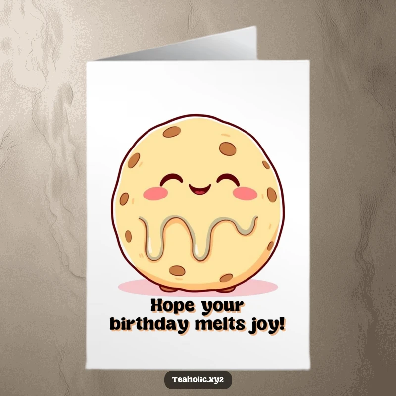 Funny Free Printable Birthday Card of a plump cookie character with a blissful expression, looking like it's happily melting.