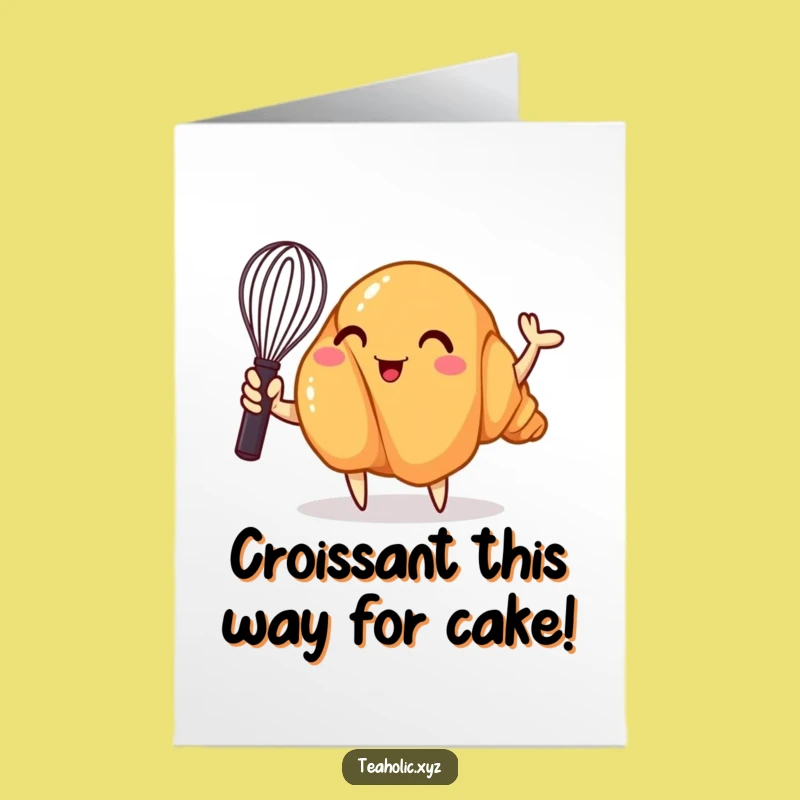 Free Printable Croissant Birthday Card: Funny Whisk Downloadable for Bakers