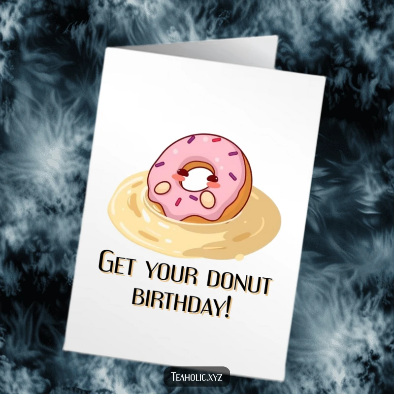 Funny Free Printable Birthday Card: A happy donut rolls with pure pleasure in a calming pool of tea.