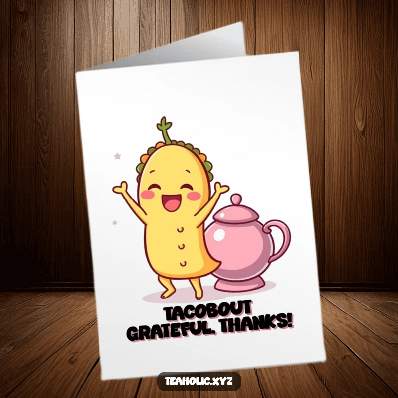Funny free printable thank you card featuring a joyful taco shimmying enthusiastically next to a teapot.