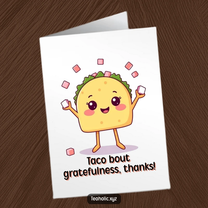 Funny Free Printable Thank You Card of a happy taco with legs juggling tiny sugar cubes, sending appreciation.